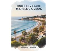 GUIDE DE VOYAGE MARLLOCA 2026: Soleil, mer et trésors cachés dans l'île paradisiaque d'Espagne