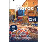 Guide de voyage Maroc 2026: Découvrez le mode de vie marocain, les incontournables des villes à pied, les sentiers de montagne, la gastronomie locale, les trésors cachés et les itinéraires.