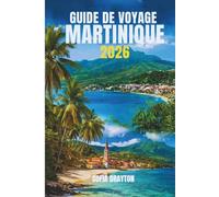 GUIDE DE VOYAGE MARTINIQUE 2026: Un itinéraire de voyage vers la beauté tropicale, la culture et des moments inoubliables