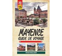 GUIDE DE VOYAGE MAYENCE 2026: Ville de Gutenberg, croisières sur le Rhin, vieille ville historique, culture viticole et traditions du Rhin