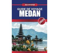 GUIDE DE VOYAGE MEDAN 2025: Principales attractions, excursions au lac Toba, délices culinaires et conseils de voyage pour une aventure inoubliable dans le nord de Sumatra