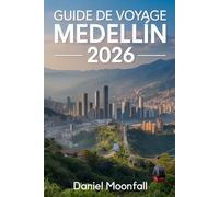 Guide de Voyage Medellín 2026: Un compagnon pratique pour la culture, les quartiers et les moments inoubliables de Columbia