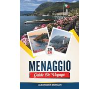 GUIDE DE VOYAGE MENAGGIO 2026: Découvrez des joyaux cachés, des monuments historiques, des conseils de voyage et des vacances inoubliables