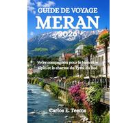 GUIDE DE VOYAGE MERAN 2026: Votre compagnon pour le bien-être alpin et le charme du Tyrol du Sud