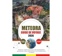 GUIDE DE VOYAGE METEORA 2026: Itinéraires, conseils économiques, sites de photographie panoramique, trésors cachés et savoir-vivre la Grèce comme un habitant