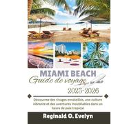 Guide de voyage Miami Beach 2025-2026: Découvrez des rivages ensoleillés, une culture vibrante et des aventures inoubliables dans un havre de paix tropical