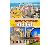 GUIDE DE VOYAGE MOLISE 2026: Guide De Voyage Du Molise 2026 : Trésors Cachés, Escapades Côtières Et Aventures Italiennes Authentiques