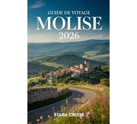 Guide de Voyage Molise: Découvrez le secret le mieux gardé d'Italie, composé de montagnes, de côtes et de villages intemporels
