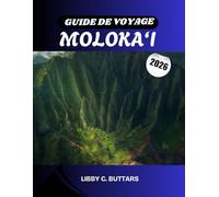 GUIDE DE VOYAGE MOLOKA'I 2026: Une exploration immersive de l'île accueillante d'Hawaï : plages cachées, traditions locales et éco-aventures hors des sentiers battus