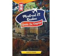 GUIDE DE VOYAGE MONTRÉAL ET QUÉBEC 2026: Découvrez des joyaux cachés, des monuments historiques, des conseils de voyage et des expériences de vacances inoubliables
