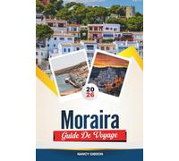 GUIDE DE VOYAGE MORAIRA 2026: Découvrez le joyau méditerranéen de l'Espagne avec des villas en bord de mer, des criques cachées, des fruits de mer ... côtières et des conseils de voyage d'initiés