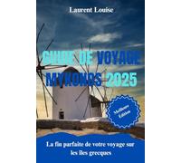 GUIDE DE VOYAGE MYKONOS 2025: La fin parfaite de votre voyage sur les îles grecques