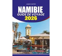 GUIDE DE VOYAGE NAMIBIE 2026: Explorez les safaris, les dunes de Sossusvlei, la faune d'Etosha, les aventures côtières et les expériences culturelles grâce à des itinéraires pratiques
