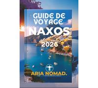 GUIDE DE VOYAGE NAXOS 2026: Découvrez le charme de la culture et de la nature des Cyclades