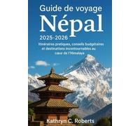 Guide de voyage Népal 2025-2026: Itinéraires pratiques, conseils budgétaires et destinations incontournables au cœur de l'Himalaya