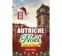 GUIDE DE VOYAGE NOËL EN AUTRICHE 2026: Charme alpin et magie de Noël au cœur de l'Europe