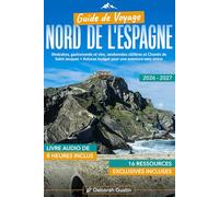Guide de Voyage Nord de l'Espagne: Itinéraires, gastronomie et vins, randonnées côtières et Chemin de Saint-Jacques + Astuces budget pour une aventure sans stress