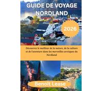 GUIDE DE VOYAGE NORDLAND 2026: Découvrez le meilleur de la nature, de la culture et de l'aventure dans les merveilles arctiques du Nordland