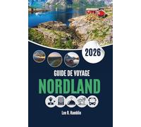 GUIDE DE VOYAGE NORDLAND 2026: Où aller, que voir et comment profiter pleinement de vos journées