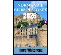 Guide de voyage Normandie 2026: Explorez les villages côtiers, les champs de bataille et les sentiers culinaires avec une planification de voyage étape par étape