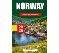 GUIDE DE VOYAGE NORVÈGE 2026: Découvrez des joyaux cachés, des monuments historiques, des conseils de voyage et des vacances inoubliables