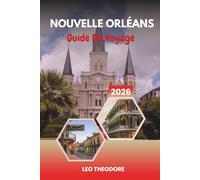 GUIDE DE VOYAGE NOUVELLE ORLÉANS 2026: French Quarter, musique jazz, cuisine créole, vie nocturne de Bourbon Street et magie du Mardi Gras