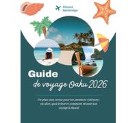 Guide de voyage Oahu 2026: Un plan sans stress pour les premiers visiteurs : où aller, quoi éviter et comment réussir son voyage à Hawaï