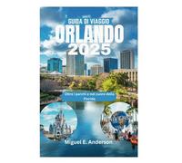 GUIDE DE VOYAGE ORLANDO 2025: Au-delà des parcs et au cœur de la Floride