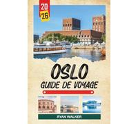 GUIDE DE VOYAGE OSLO 2026: Patrimoine viking, croisières sur fjords, design nordique, île-musée et vie urbaine scandinave