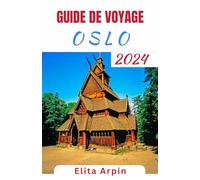 GUIDE DE VOYAGE OSLO: Compagnon de voyage mis à jour et complet dans la capitale norvégienne - Explorez la culture, la nature et les joyaux cachés ... pour une aventure nordique inoubliable