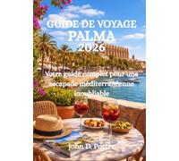 GUIDE DE VOYAGE PALMA 2026: Votre guide complet pour une escapade méditerranéenne inoubliable