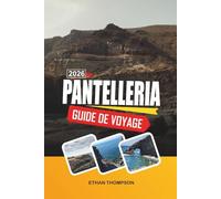 GUIDE DE VOYAGE PANTELLERIA 2026: Paysages volcaniques, maisons Dammusi, sources thermales, criques de sable noir et beauté des îles sauvages