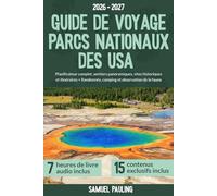 Guide de Voyage Parcs Nationaux des USA: Planificateur complet, sentiers panoramiques, sites historiques et itinéraires + Randonnée, camping et observation de la faune