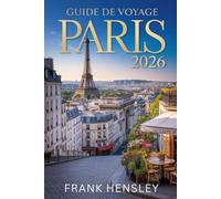 Guide de Voyage Paris 2026: Un voyage à travers le charme intemporel, les délices culinaires et l'art qui captive l'âme