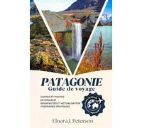 Guide de voyage Patagonie 2026 (En couleur): Le guide complet du voyageur au sud sauvage du Chili et de l'Argentine : aventure, nature et trésors cachés au bout du monde