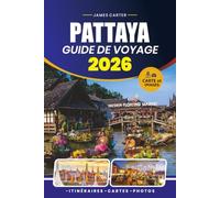 GUIDE DE VOYAGE PATTAYA 2026: Votre compagnon essentiel pour la ville balnéaire dynamique de Thaïlande, avec des attractions, de la cuisine et des itinéraires flexibles