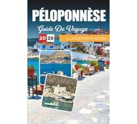 GUIDE DE VOYAGE PÉLOPONNÈSE 2026: Découvrez des joyaux cachés, des monuments historiques, des conseils de voyage et des expériences de vacances inoubliables