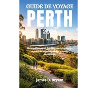 GUIDE DE VOYAGE PERTH 2026: Votre guide complet des côtes ensoleillées et des expériences authentiques de l'Australie-Occidentale