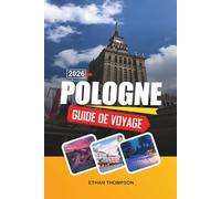 GUIDE DE VOYAGE POLOGNE 2026: Vieille ville de Cracovie, culture de Varsovie, monts Tatras, châteaux historiques et patrimoine d'Europe de l'Est