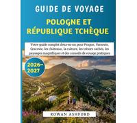 Guide De Voyage Pologne Et République Tchèque 2026-2027: Votre guide complet deux-en-un pour Prague, Varsovie, Cracovie, les châteaux, la culture, les ... et des conseils de voyage pratiques