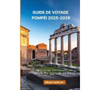 Guide de voyage Pompéi 2025-2026: Découvrez facilement les merveilles antiques en Italie