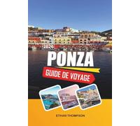 GUIDE DE VOYAGE PONZA 2026: Grottes de turquoise, excursions en bateau, Chiaia di Luna, villages en falaise et escapade sur une île italienne