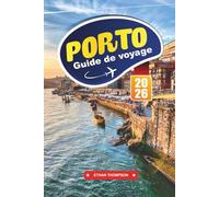 GUIDE DE VOYAGE PORTO 2026: Savourez le vin de Porto de renommée mondiale, les vues colorées sur le fleuve et l'allure intemporelle du joyau culturel du