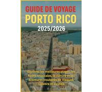 Guide de voyage Porto Rico 2025/2026: Explorez les meilleures plages, les forêts tropicales, la culture et les aventures insulaires de Vieques, Culebra et au-delà