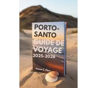 GUIDE DE VOYAGE PORTO-SANTO 2025-2026: TLes plages tranquilles et les paysages uniques du Portugal