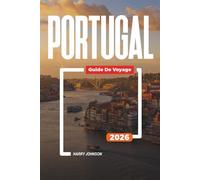 GUIDE DE VOYAGE PORTUGAL 2026: Découvrez des joyaux cachés, des monuments historiques, des conseils de voyage et des vacances inoubliables