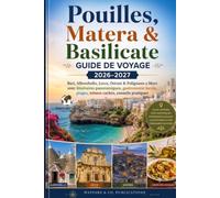 Guide de Voyage Pouilles, Matera & Basilicate 2026-2027: Bari, Alberobello, Lecce, Ostuni & Polignano a Mare avec itinéraires panoramiques, ... de Guides de Voyage Wayfare & Co.)