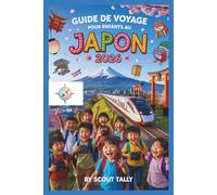 Guide de voyage pour enfants au Japon 2026: Le guide indispensable pour les familles de 6 à 12 ans : itinéraires sans stress, découvertes culturelles ... pour un voyag (La série du Petit Explorateur)