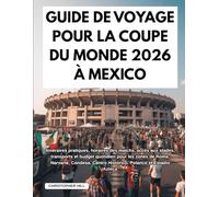 GUIDE DE VOYAGE POUR LA COUPE DU MONDE 2026 À MEXICO: Itinéraires pratiques, horaires des matchs, accès aux stades, transports et budget quotidien ... Centro Histórico, Polanco et Estadio Azteca