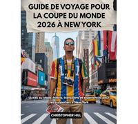 GUIDE DE VOYAGE POUR LA COUPE DU MONDE 2026 À NEW YORK: Accès au stade, hôtels, transports et expériences pour les supporters à New York